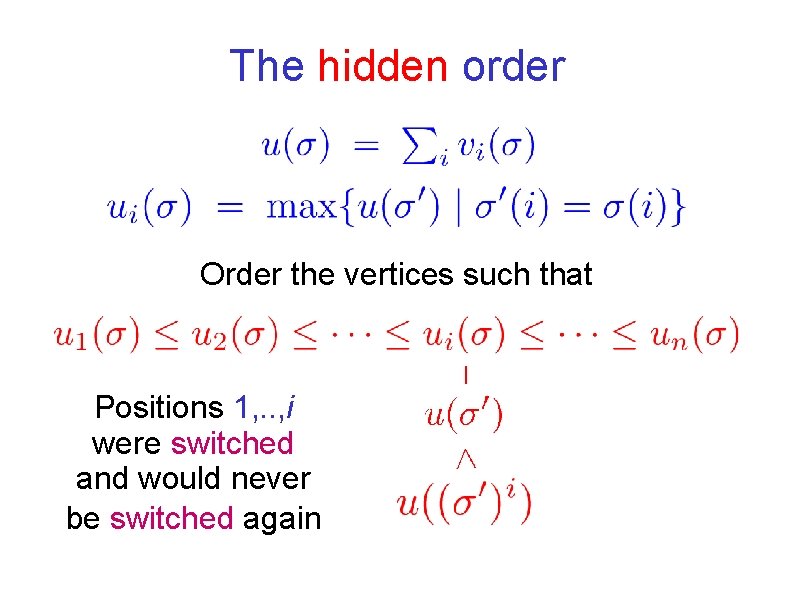 The hidden order Order the vertices such that Positions 1, . . , i