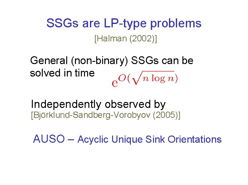 SSGs are LP-type problems [Halman (2002)] General (non-binary) SSGs can be solved in time