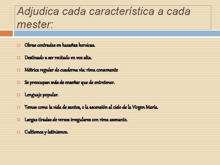 Adjudica cada característica a cada mester: Obras centradas en hazañas heroicas. Destinado a ser