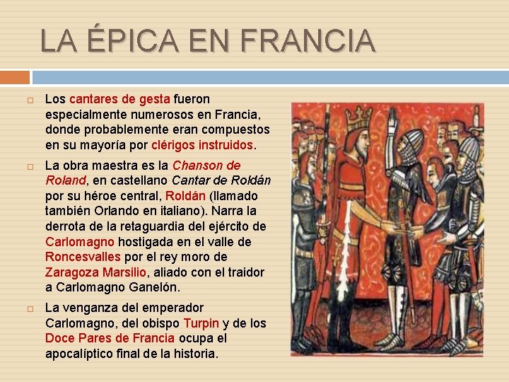 LA ÉPICA EN FRANCIA Los cantares de gesta fueron especialmente numerosos en Francia, donde