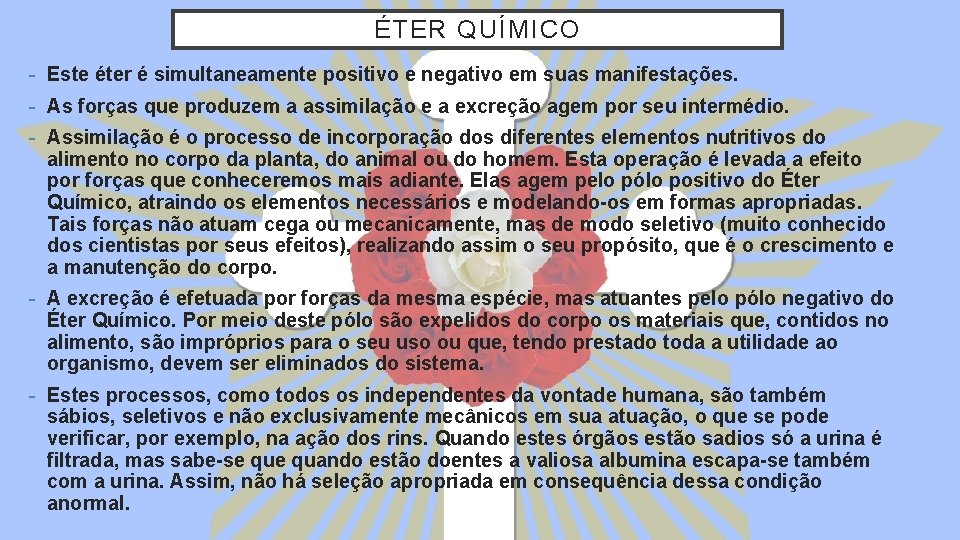 ÉTER QUÍMICO - Este éter é simultaneamente positivo e negativo em suas manifestações. -