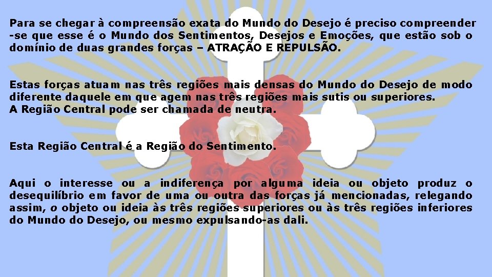 Para se chegar à compreensão exata do Mundo do Desejo é preciso compreender -se