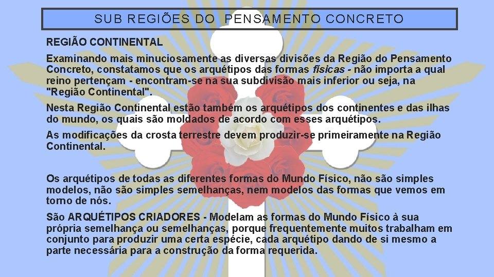 SUB REGIÕES DO PENSAMENTO CONCRETO REGIÃO CONTINENTAL Examinando mais minuciosamente as diversas divisões da