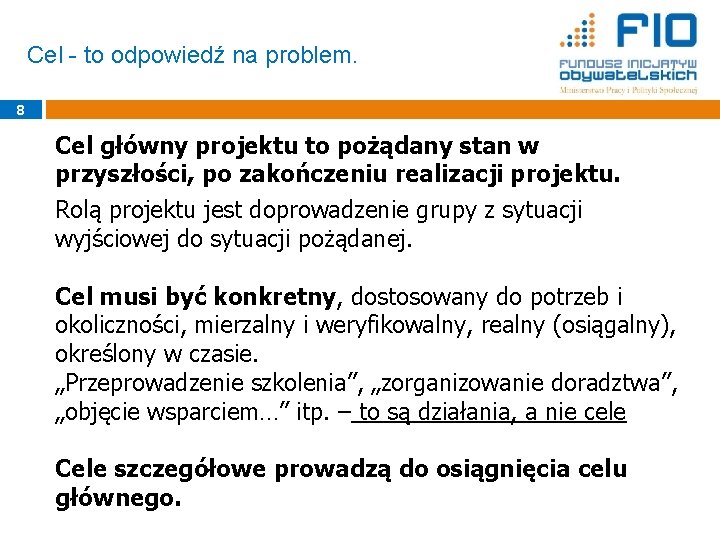 Cel - to odpowiedź na problem. 8 Cel główny projektu to pożądany stan w