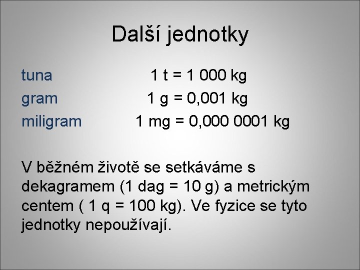 Další jednotky tuna gram miligram 1 t = 1 000 kg 1 g =