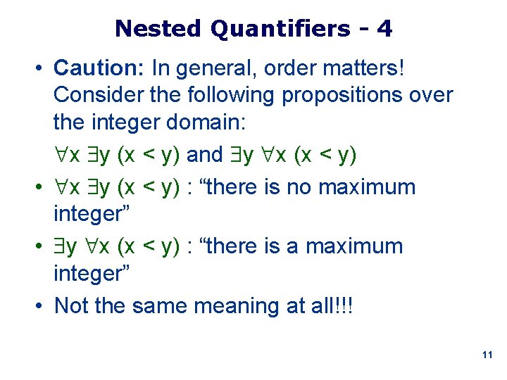 Nested Quantifiers - 4 • Caution: In general, order matters! Consider the following propositions
