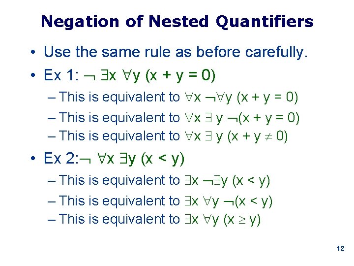 Negation of Nested Quantifiers • Use the same rule as before carefully. • Ex