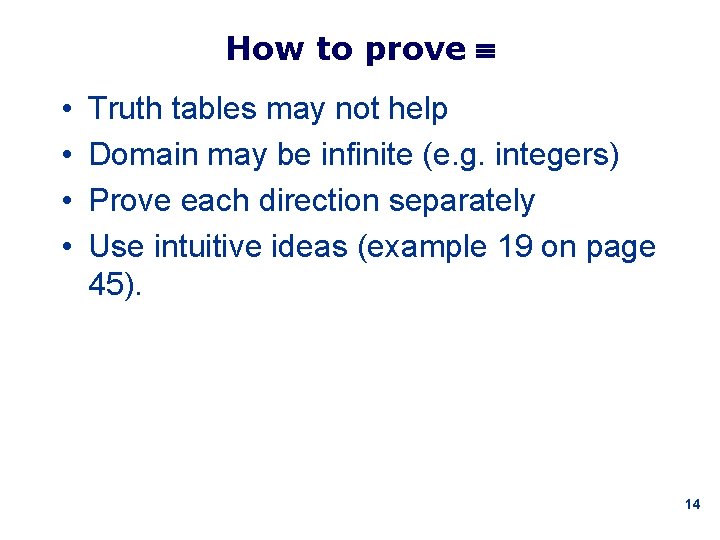 How to prove • • Truth tables may not help Domain may be infinite