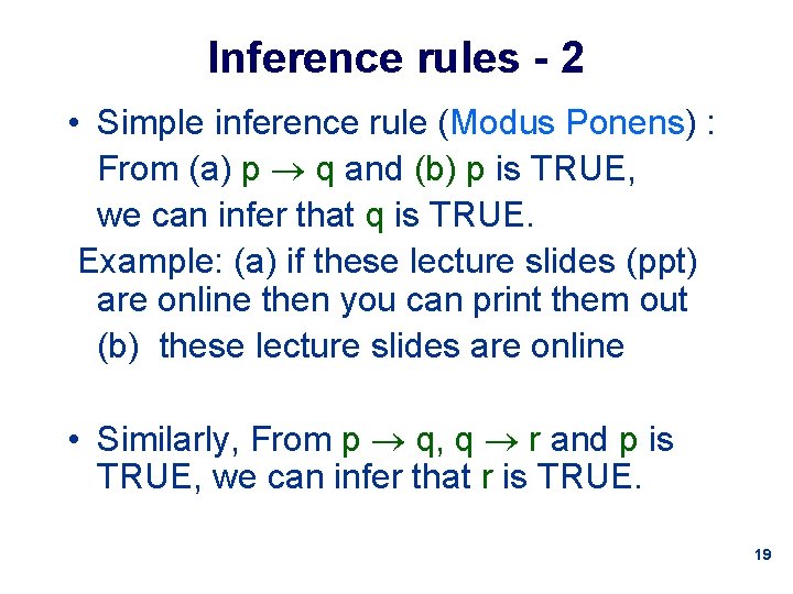 Inference rules - 2 • Simple inference rule (Modus Ponens) : From (a) p