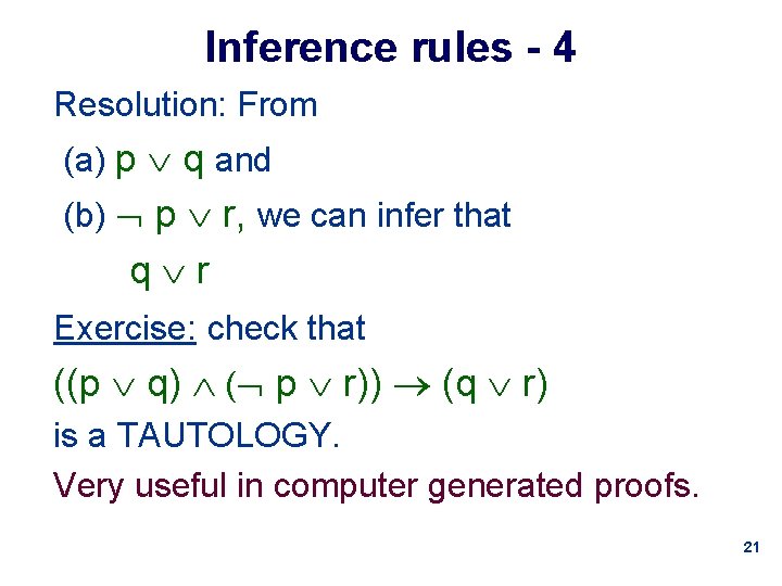 Inference rules - 4 Resolution: From (a) p q and (b) p r, we