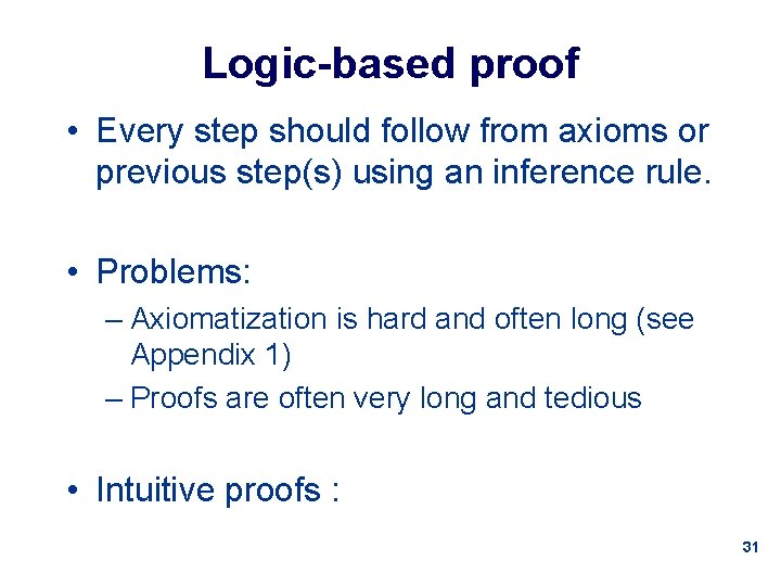 Logic-based proof • Every step should follow from axioms or previous step(s) using an