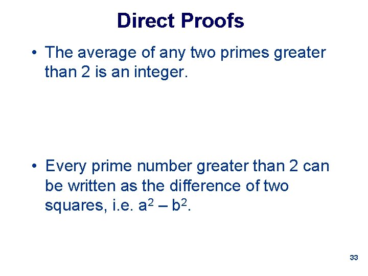 Direct Proofs • The average of any two primes greater than 2 is an