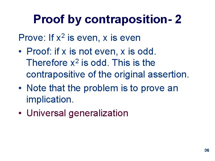 Proof by contraposition- 2 Prove: If x 2 is even, x is even •