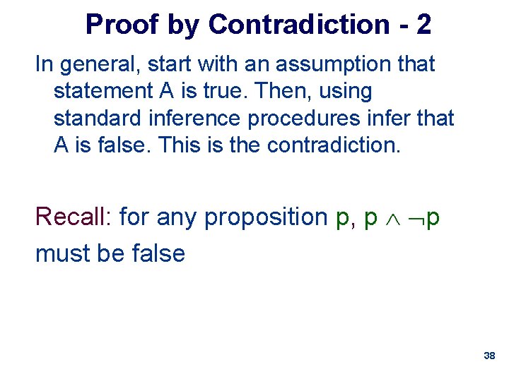 Proof by Contradiction - 2 In general, start with an assumption that statement A