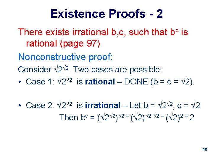 Existence Proofs - 2 There exists irrational b, c, such that bc is rational