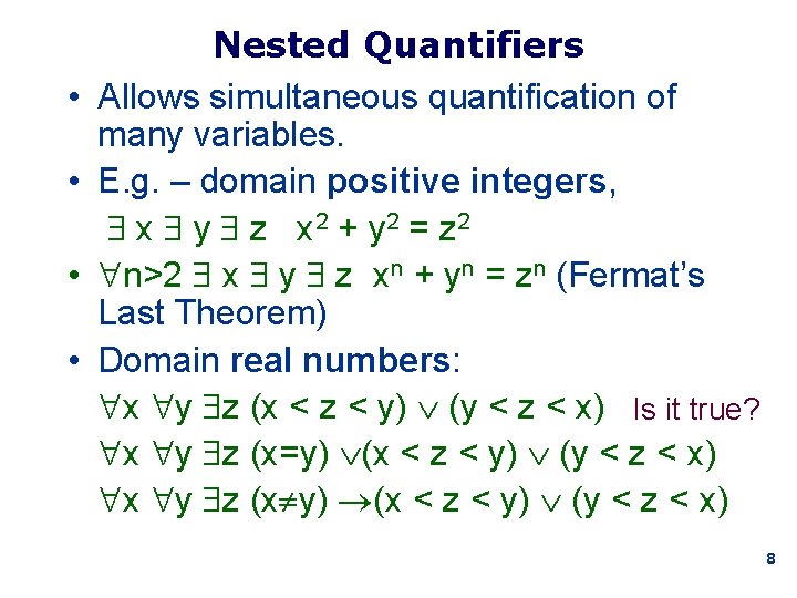  • • Nested Quantifiers Allows simultaneous quantification of many variables. E. g. –