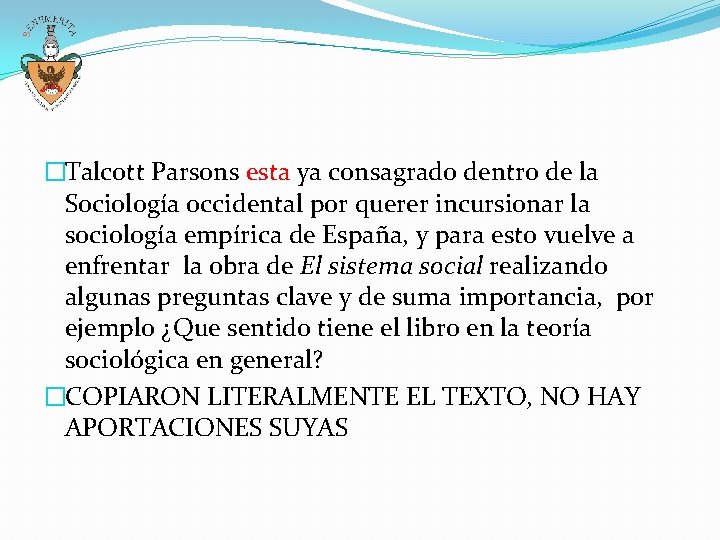 �Talcott Parsons esta ya consagrado dentro de la Sociología occidental por querer incursionar la �Talcott Parsons esta ya consagrado dentro de la Sociología occidental por querer incursionar la