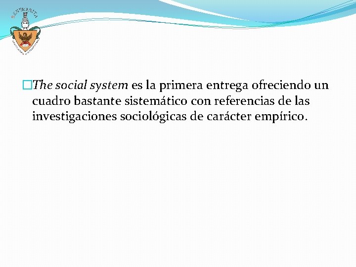 �The social system es la primera entrega ofreciendo un cuadro bastante sistemático con referencias �The social system es la primera entrega ofreciendo un cuadro bastante sistemático con referencias