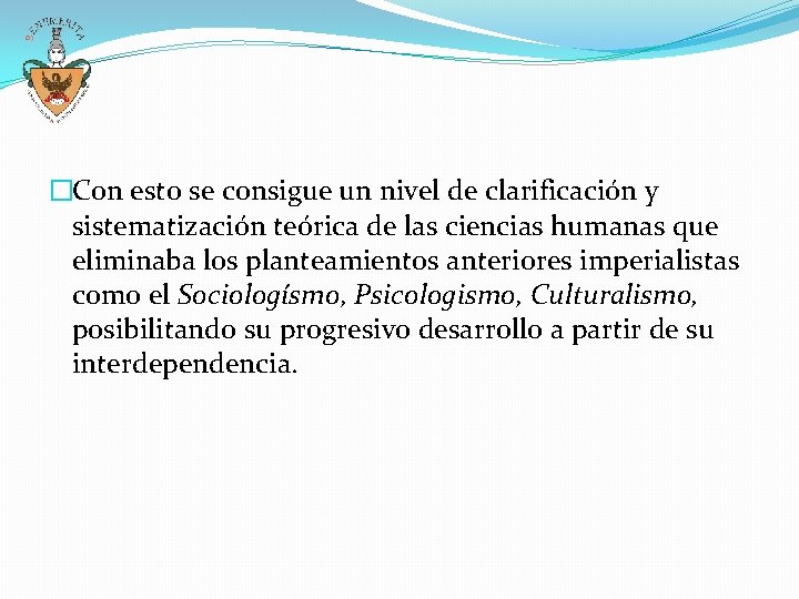 �Con esto se consigue un nivel de clarificación y sistematización teórica de las ciencias �Con esto se consigue un nivel de clarificación y sistematización teórica de las ciencias