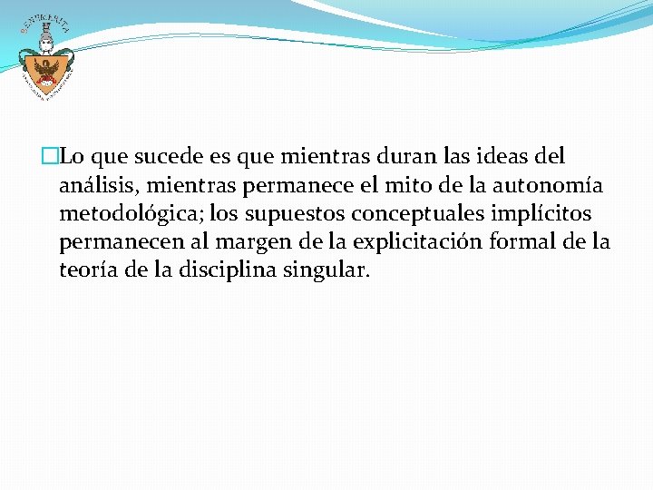 �Lo que sucede es que mientras duran las ideas del análisis, mientras permanece el �Lo que sucede es que mientras duran las ideas del análisis, mientras permanece el