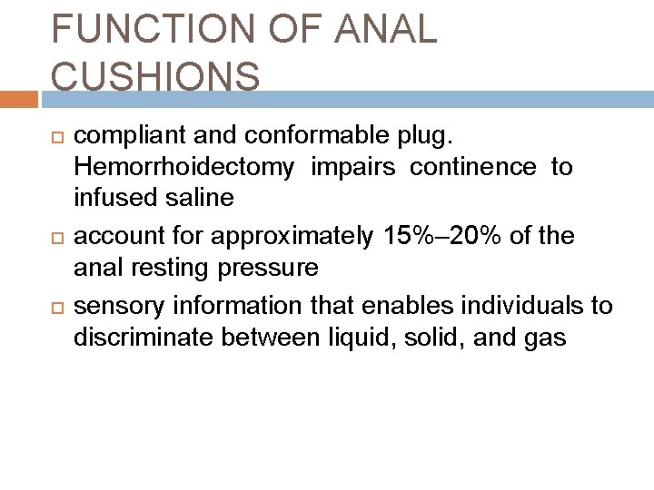 FUNCTION OF ANAL CUSHIONS compliant and conformable plug. Hemorrhoidectomy impairs continence to infused saline