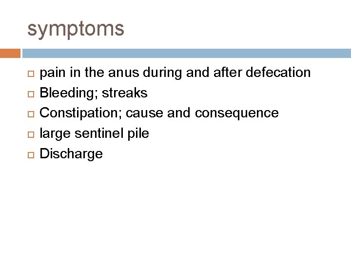 symptoms pain in the anus during and after defecation Bleeding; streaks Constipation; cause and