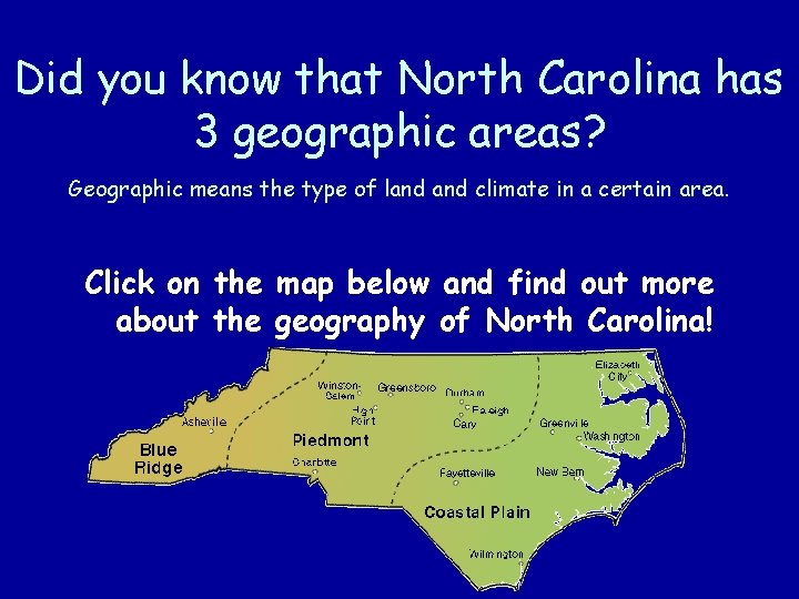 Did you know that North Carolina has 3 geographic areas? Geographic means the type