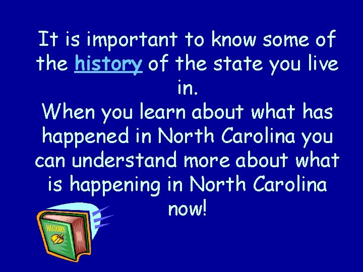 It is important to know some of the history of the state you live