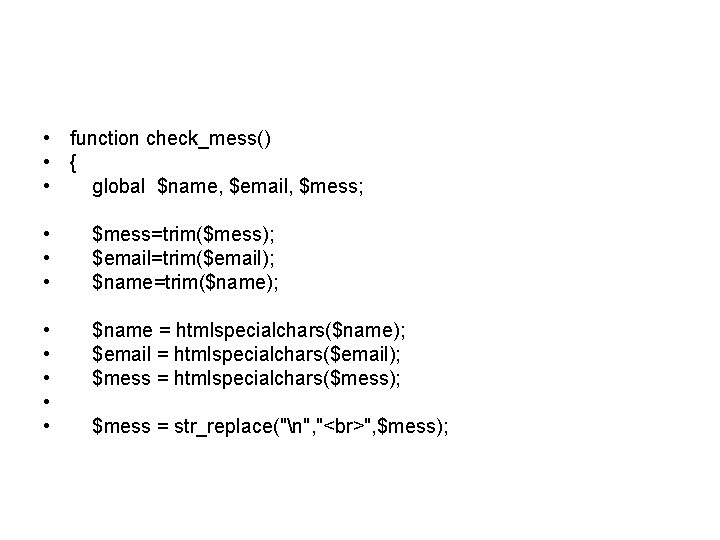  • function check_mess() • { • global $name, $email, $mess; • $mess=trim($mess); •