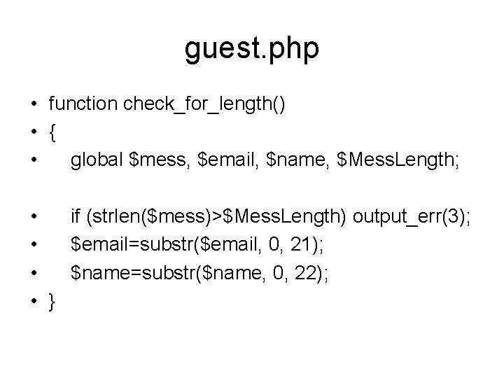 guest. php • function check_for_length() • { • global $mess, $email, $name, $Mess. Length;