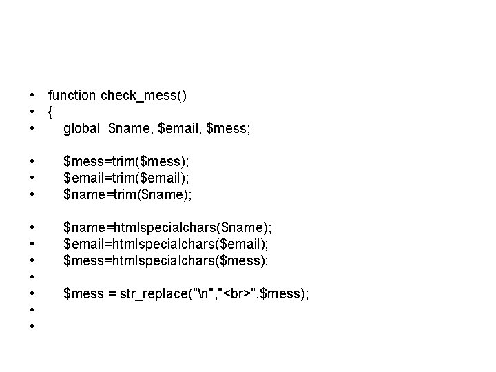  • function check_mess() • { • global $name, $email, $mess; • $mess=trim($mess); •