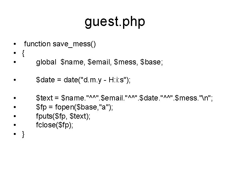  guest. php • function save_mess() • { • global $name, $email, $mess, $base;