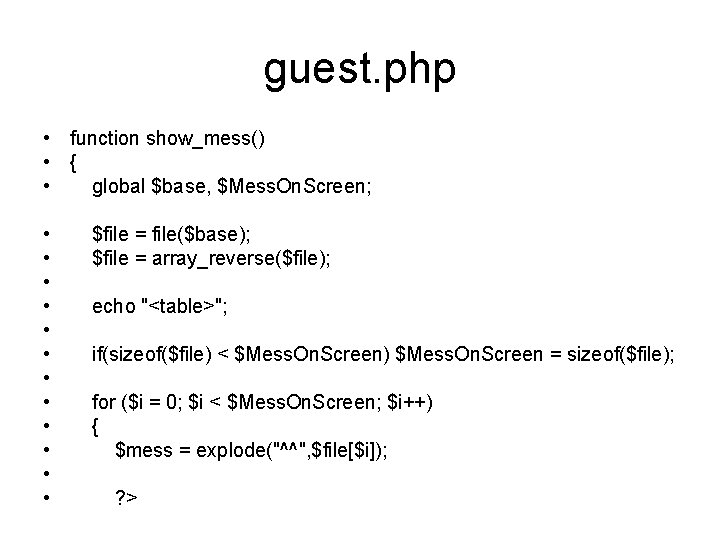 guest. php • function show_mess() • { • global $base, $Mess. On. Screen; •