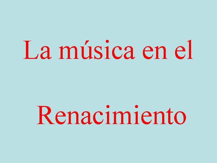 La música en el Renacimiento 