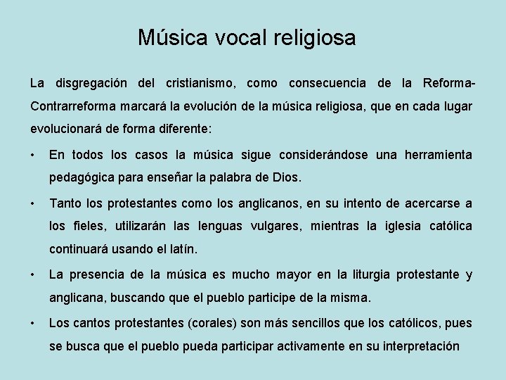 Música vocal religiosa La disgregación del cristianismo, como consecuencia de la Reforma. Contrarreforma marcará