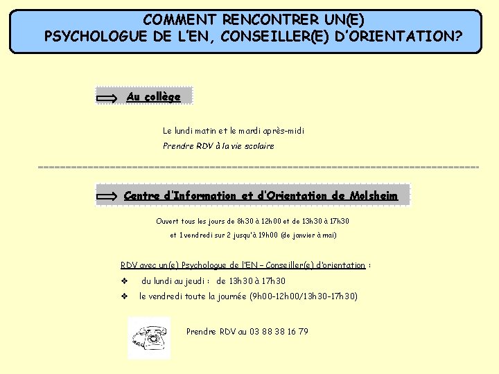 COMMENT RENCONTRER UN(E) PSYCHOLOGUE DE L’ORIENTATION L’EN, CONSEILLER(E) D’ORIENTATION? Au collège Le lundi matin