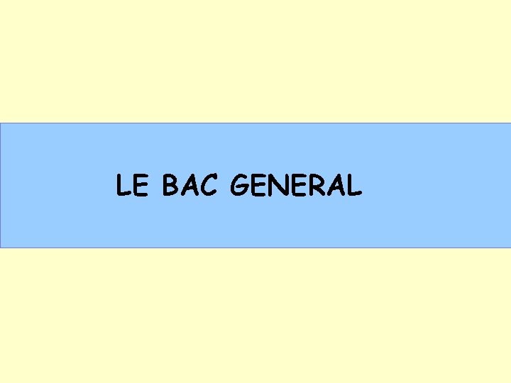 LE BAC GENERAL 