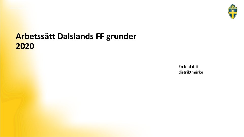 Arbetssätt Dalslands FF grunder 2020 En bild ditt distriktmärke 