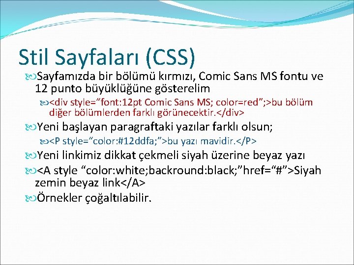 Stil Sayfaları (CSS) Sayfamızda bir bölümü kırmızı, Comic Sans MS fontu ve 12 punto