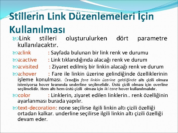 Stillerin Link Düzenlemeleri İçin Kullanılması Link stilleri kullanılacaktır. oluşturulurken dört parametre a: link :