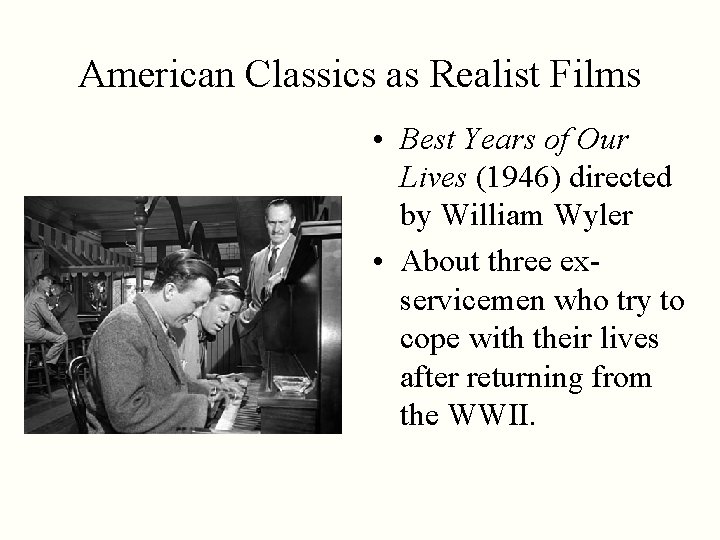 American Classics as Realist Films • Best Years of Our Lives (1946) directed by