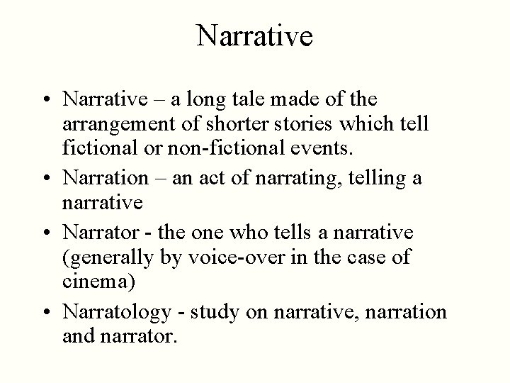 Narrative • Narrative – a long tale made of the arrangement of shorter stories