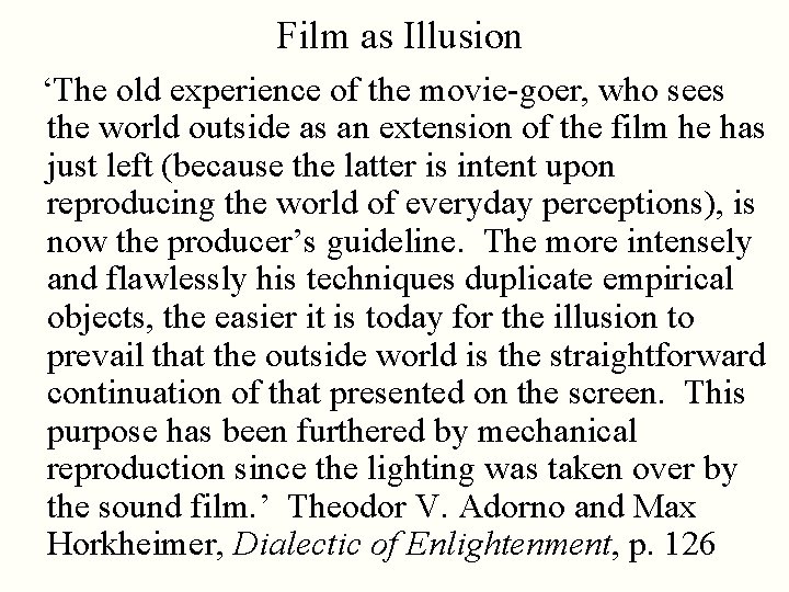 Film as Illusion ‘The old experience of the movie-goer, who sees the world outside