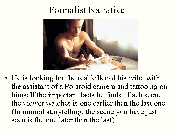 Formalist Narrative • He is looking for the real killer of his wife, with