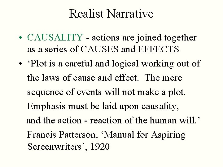 Realist Narrative • CAUSALITY - actions are joined together as a series of CAUSES