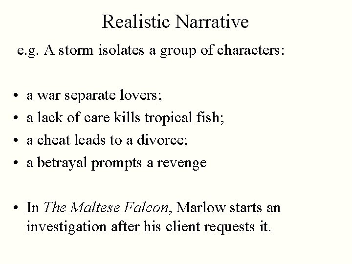 Realistic Narrative e. g. A storm isolates a group of characters: • • a