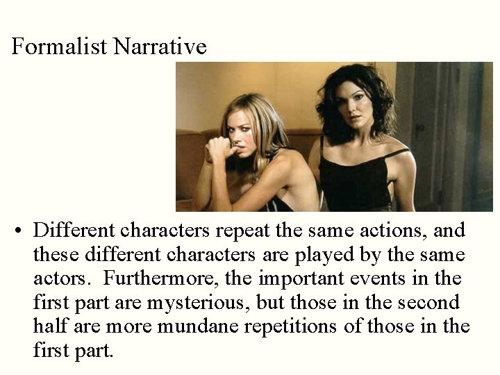 Formalist Narrative • Different characters repeat the same actions, and these different characters are