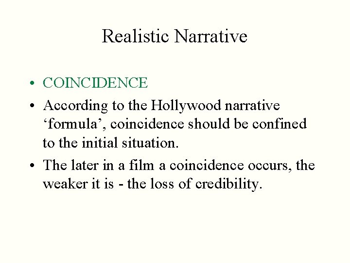 Realistic Narrative • COINCIDENCE • According to the Hollywood narrative ‘formula’, coincidence should be