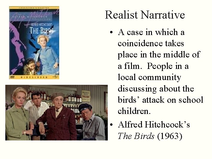 Realist Narrative • A case in which a coincidence takes place in the middle
