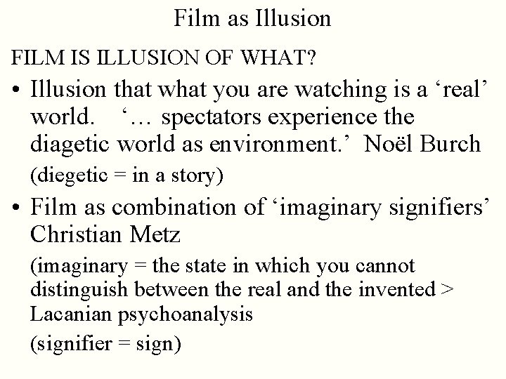 Film as Illusion FILM IS ILLUSION OF WHAT? • Illusion that what you are
